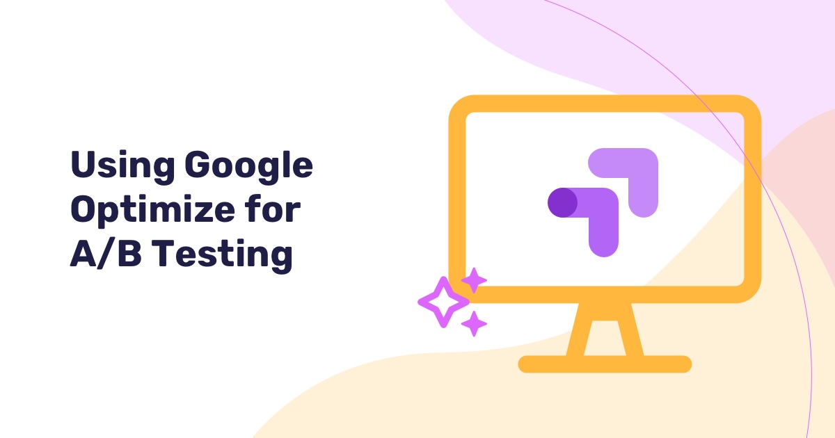 Using Google Optimize For A/B Testing